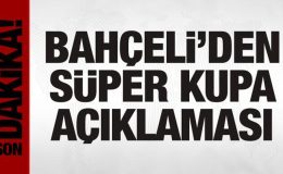 Bahçeli’den Süper Kupa açıklaması