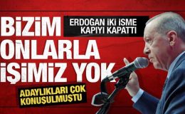 Cumhurbaşkanı Erdoğan iki isme kapıyı kapattı: Onlarla işimiz yok