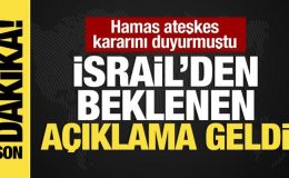 Hamas’ın ateşkes kararı sonrası İsrail’den beklenen haber geldi