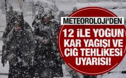 Son Dakika: Meteoroloji’den 12 ile yoğun kar yağışı ve çığ tehlikesi uyarısı!
