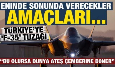 Türkiye’ye ‘F-35’ tuzağı: Eninde sonunda verecekler, amaçları…