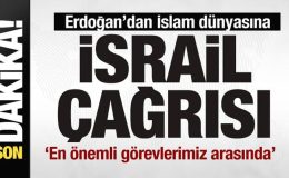 Erdoğan’dan İslam dünyasına ‘İsrail’ çağrısı: En önemli görevlerimiz arasında…