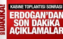 Kabine toplantısı sona erdi! Başkan Erdoğan’dan önemli açıklamalar