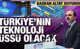 Başkan Altay: Konya Türkiye Yüzyılı’nda ülkemizin teknoloji üssü olacak