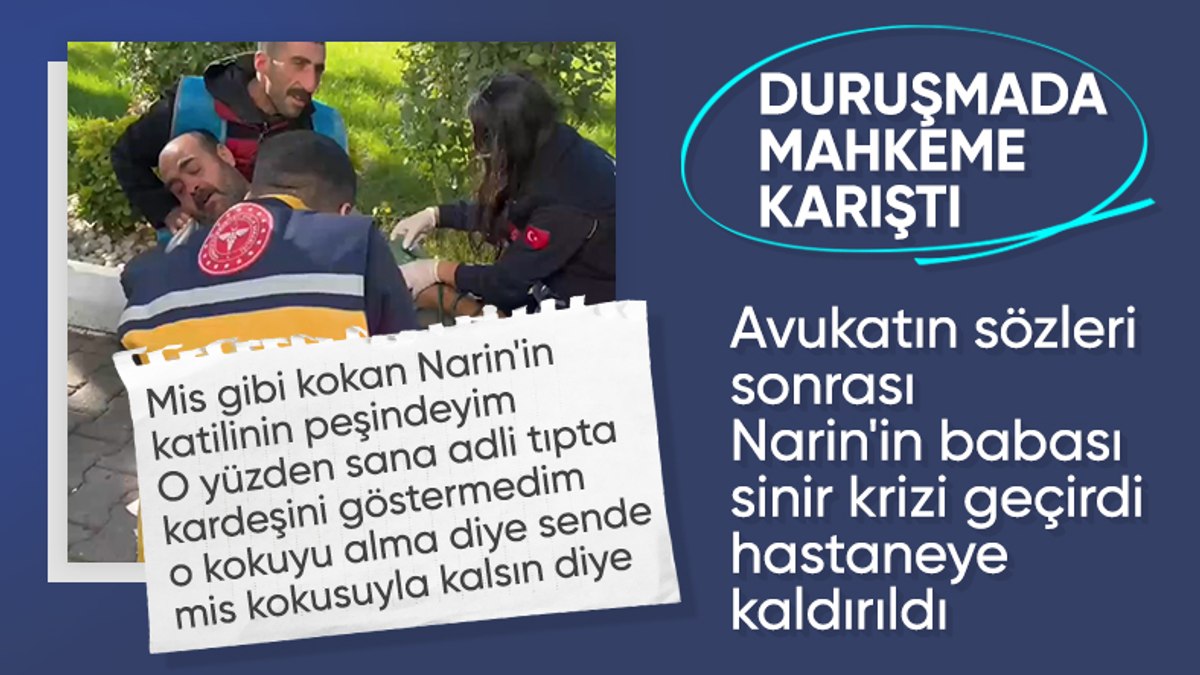 Narin davasında ikinci gün: Ortalık karıştı, baba Arif Güran hastaneye kaldırıldı